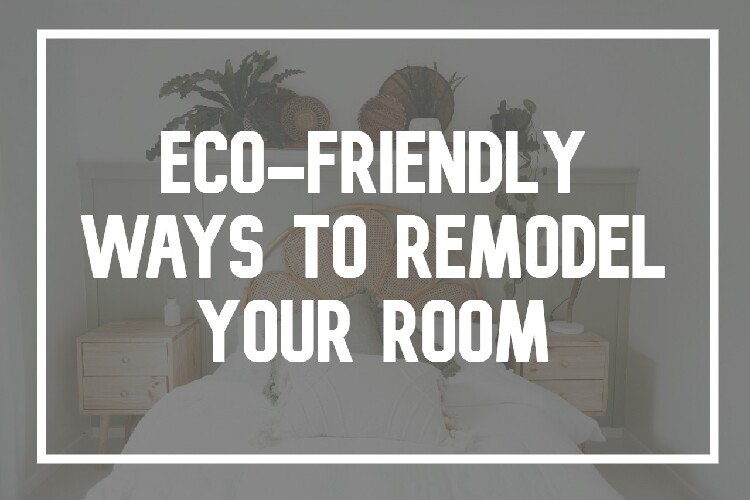 How to remodel your bedroom being eco friendly